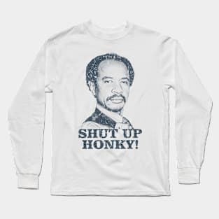 Shut Up Honky! - The Jeffersons Long Sleeve T-Shirt